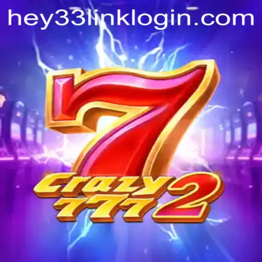 Crazy7772: Unveiling the Thrilling World of HEY33.COM's Latest Gaming Sensation