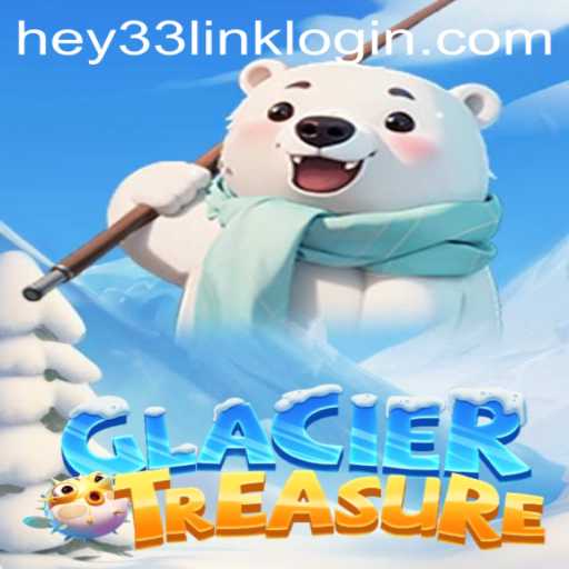 The Chilling Excitement of GlacierTreasure: A Thrilling Adventure Inspired by HEY33.COM