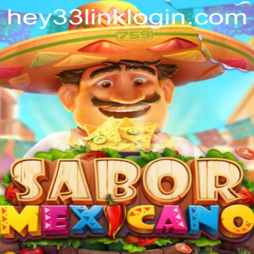 Discover the Exciting World of SaborMexicano: A New Gaming Adventure at HEY33.COM